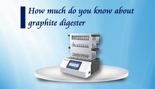 How Much Do You Know about Graphite Digester