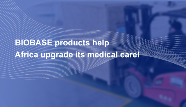 BIOBASE products help Africa upgrade its medical care!