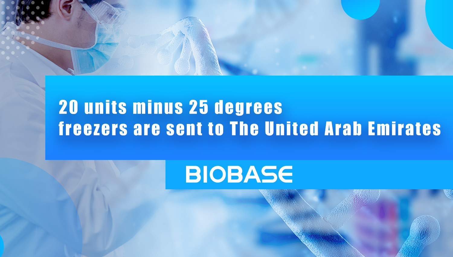 20 units minus 25 degrees freezers are sent to The United Arab Emirates