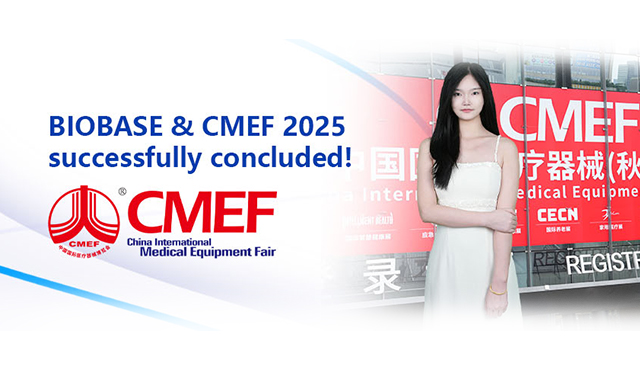 A New Journey Ahead｜BIOBASE Concludes Its CMEF 2025 Journey
