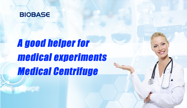A good helper for medical experiments - Medical Centrifuge