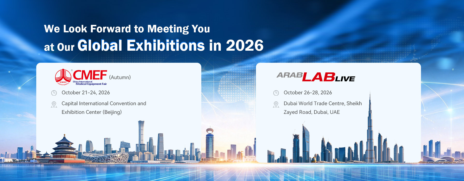 We Look Forward to Meeting Youat our Global Exhibitions in 2026