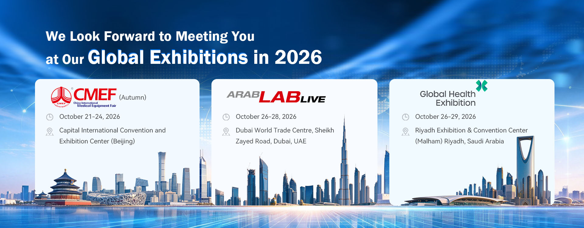 We Look Forward to Meeting Youat our Global Exhibitions in 2026